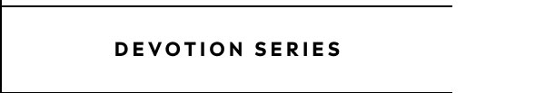 Devotion Series