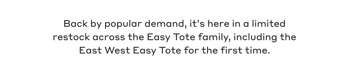 Back by popular demand, it's here in a limited restock across the Easy Tote family, including the East West Easy Tote for the first time.