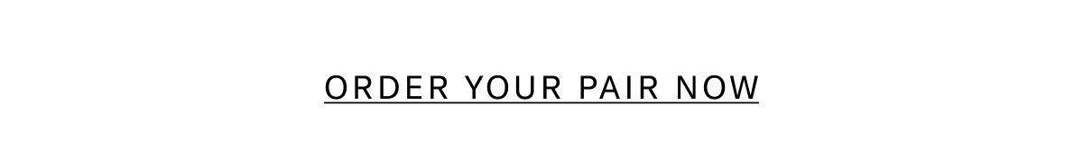 Click Here To Order Your Pair Now.