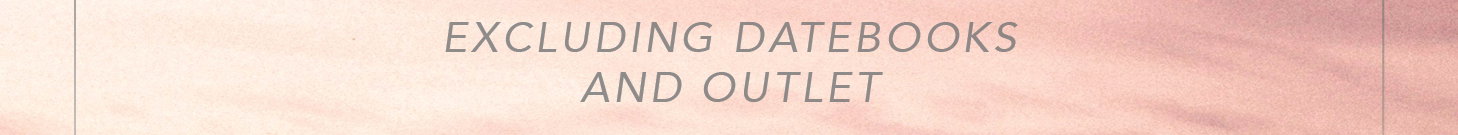 Excluding Datebooks and Outlet