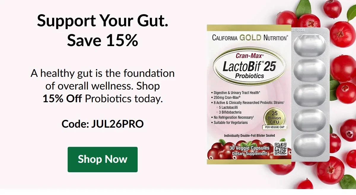 Support Your Gut. Save 15%. A healthy gut is the foundation of overall wellness. Shop 15% Off Probiotics today. Code: JUL26PRO. Shop Now