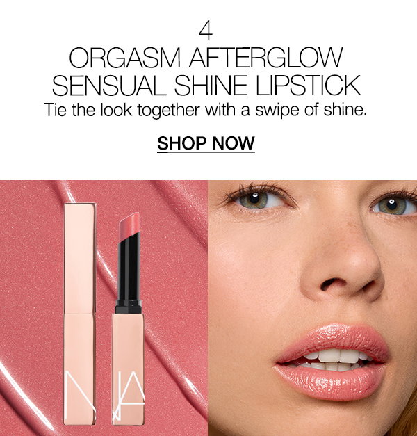 Slot 6: Tie the look together with a swipe of Orgasm Afterglow Sensual Shine Lipstick.