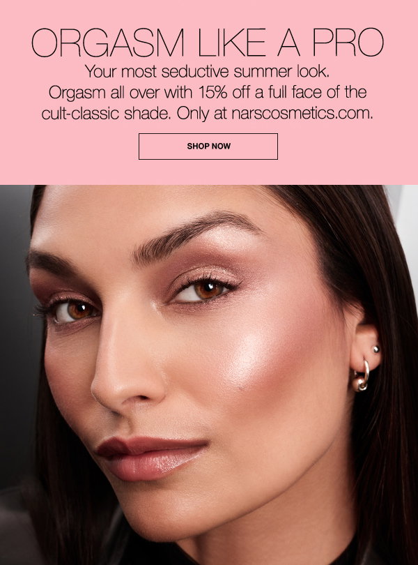 Orgasm all over with 15% off a full face of the cult-classic shade. Only at narscosmetics.com.