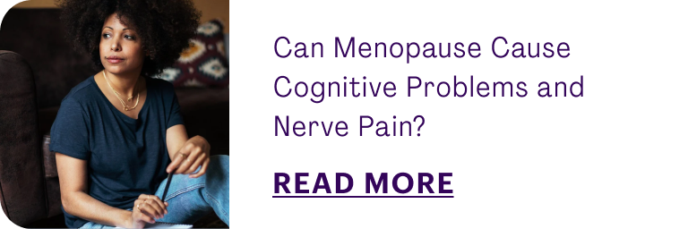Can Menopause Cause Cognitive Problems and Nerve Pain