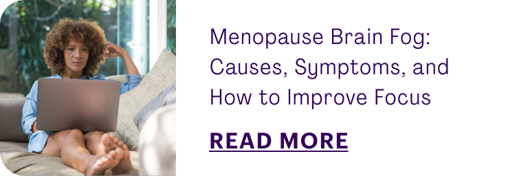 Clear the Confusion: Your Guide to Menopause Brain Fog
