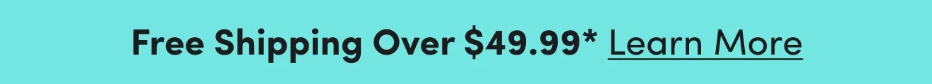 Free Shipping Over 49.99--Learn More
