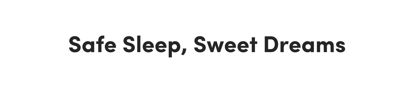 Safe Sleep, Sweet Dreams