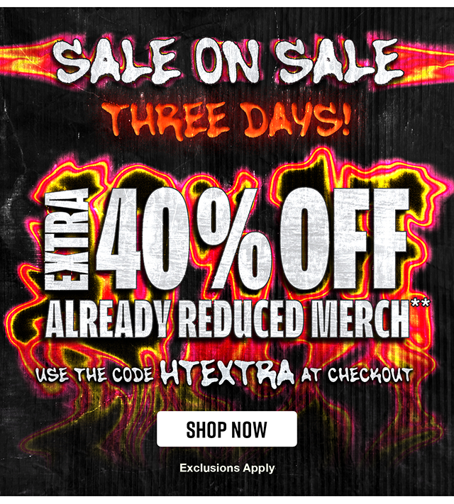 Sale on sale! Three days! Extra 40% off already reduced merch.