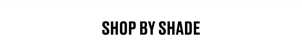 SHOP BY SHADE