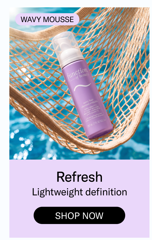 Refresh | Lightweight definition | Shop Now | Wavy Mousse