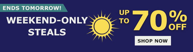 Ends Tomorrow! Weekends Sale | Up to 70% Off