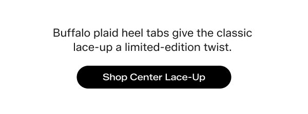 Buffalo plaid heel tabs give the classic Center Lace-Up a limited-edition twist. Shop Center Lace-Up