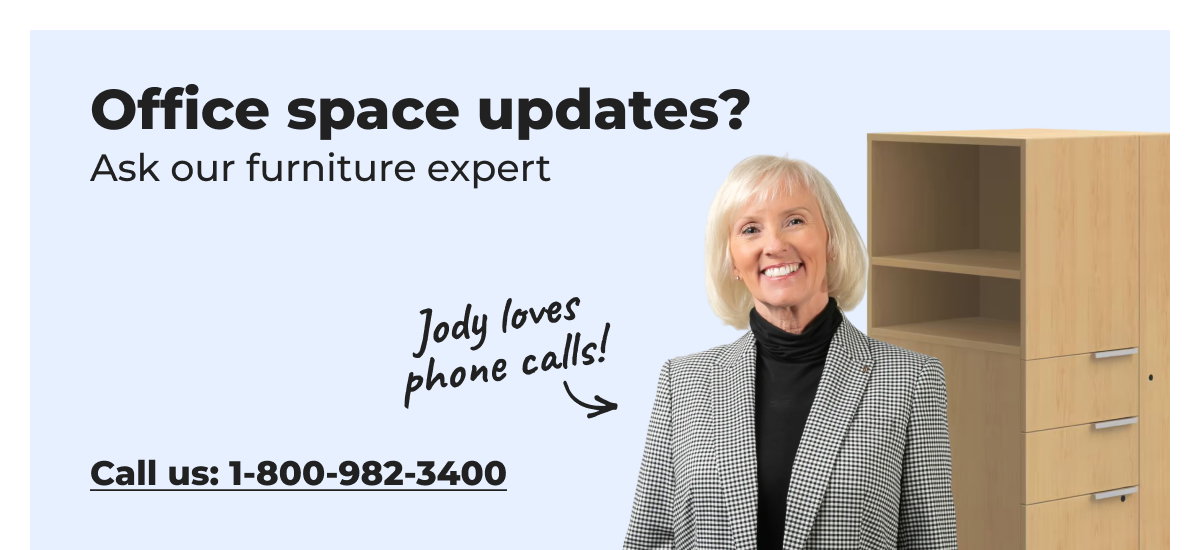 Office space updates? Ask our furniture expert - Call us: 1-800-982-3400