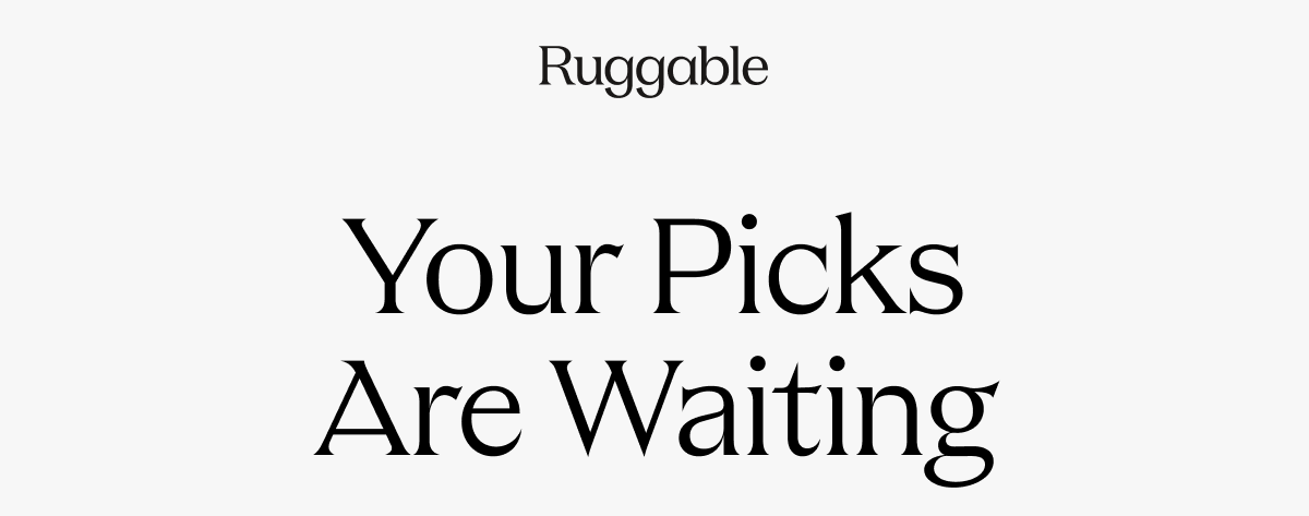 Ruggable  Your Picks Are Waiting  [[CONTINUE SHOPPING]]