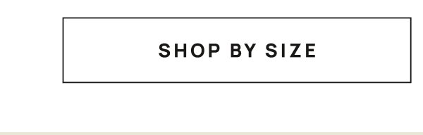 [[SHOP BY SIZE]]
