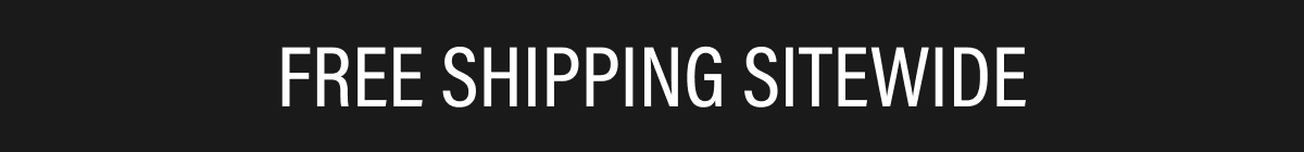 FREE SHIPPING SITEWIDE