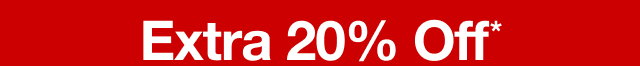 Extra 20% Off*