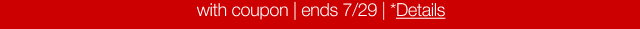 with coupon | ends 7/29 | *Details