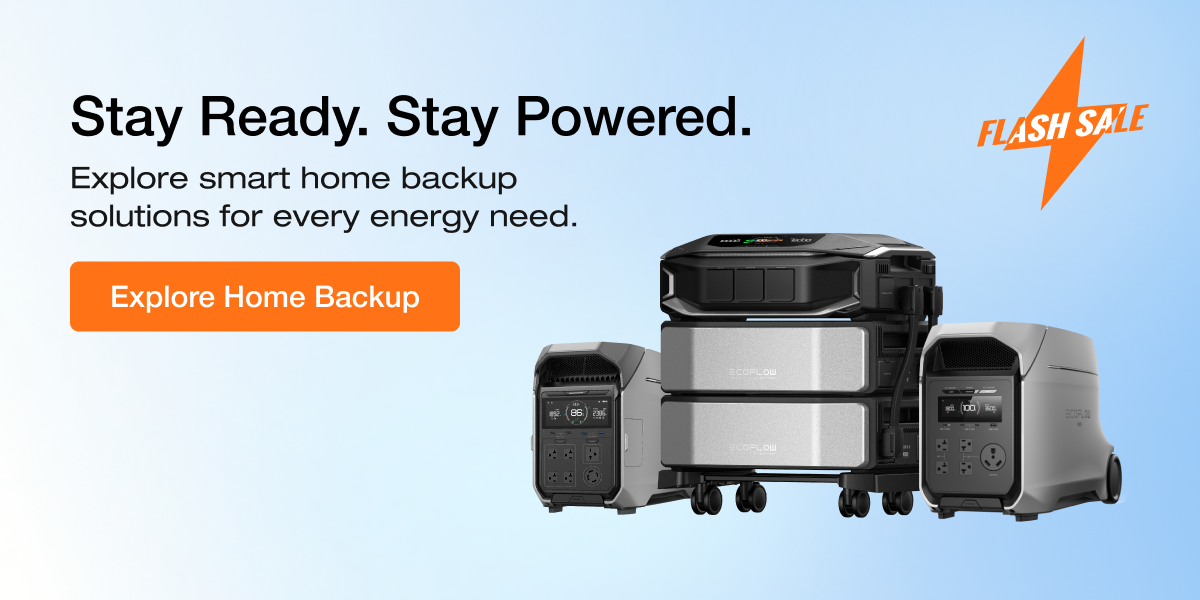 Stay Ready. Stay Powered. Explore smart home backup solutions for every energy need.