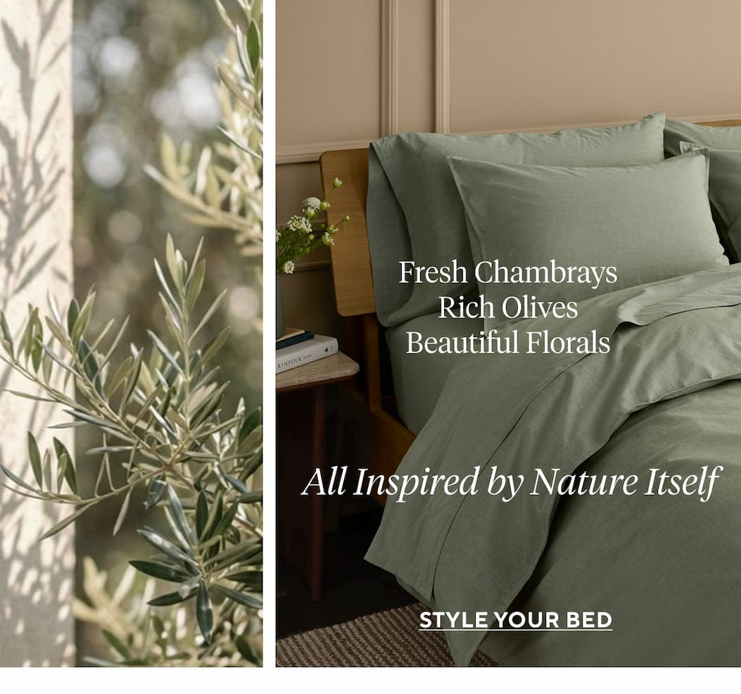Fresh Chambrays Rich Olives Beautiful Florals All Inspired by Nature Itself Style Your Bed >
