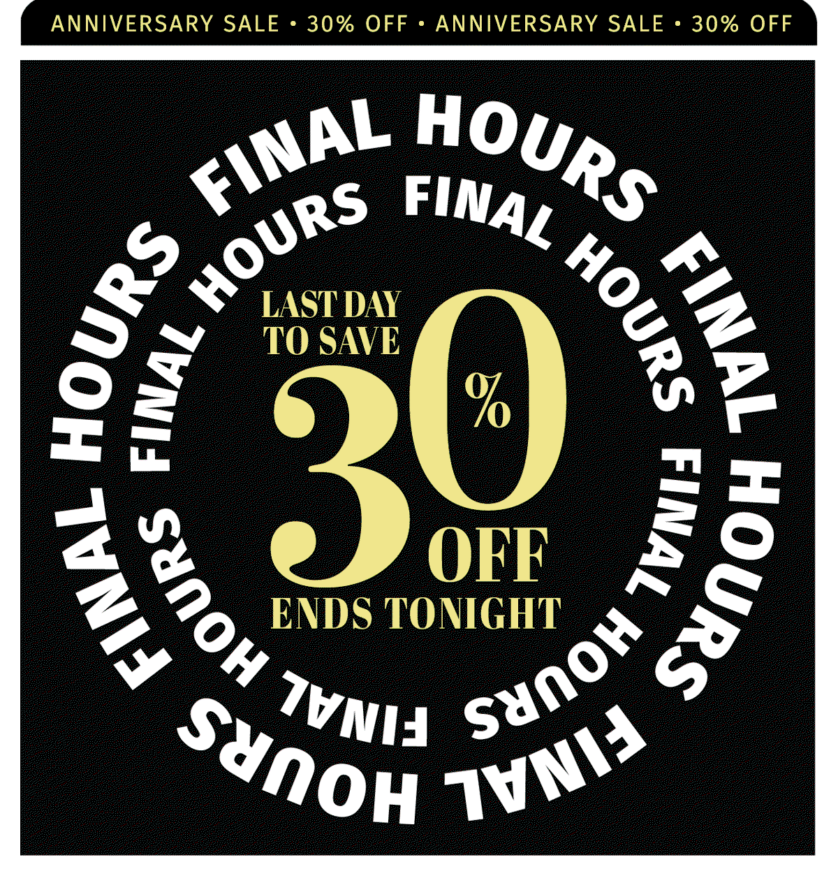 FINAL HOUSE LAST DAY TO SAVE 30% OFF ENDS TONIGHT