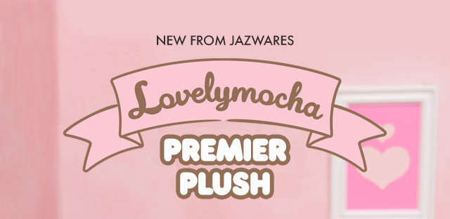 NEW FROM JAZWARES | Lovelymocha Premier Plush