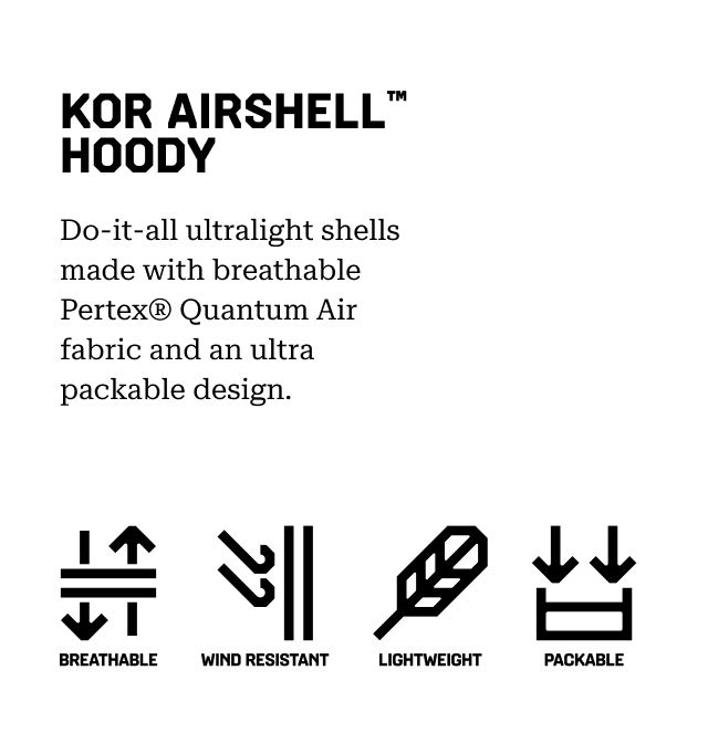 KOR AIRSHELL™ HOODY Do-it-all ultralight shells made with breathable Pertex® Quantum Air fabric and an ultra packable design. Breathable, Wind Resistant, Lightweight, Packable.