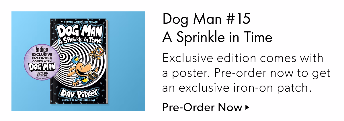 Dog Man A Sprinkle in Time | Exclusive edition comes with a poster. Pre-order now to get an exclusive iron-on patch.