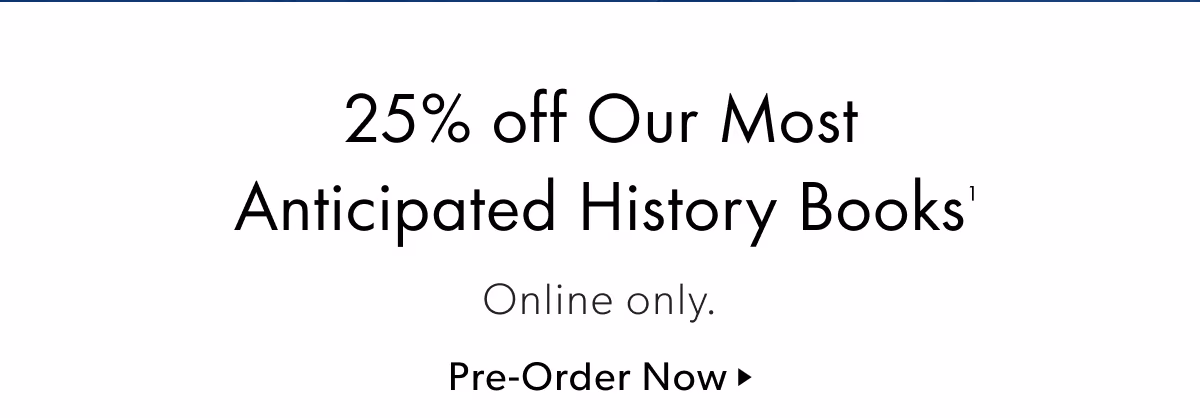 25% off Our Most Anticipated History Books | Online only.