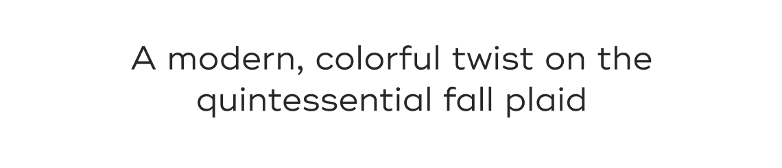 A modern, colorful twist on the quintessential fall plaid