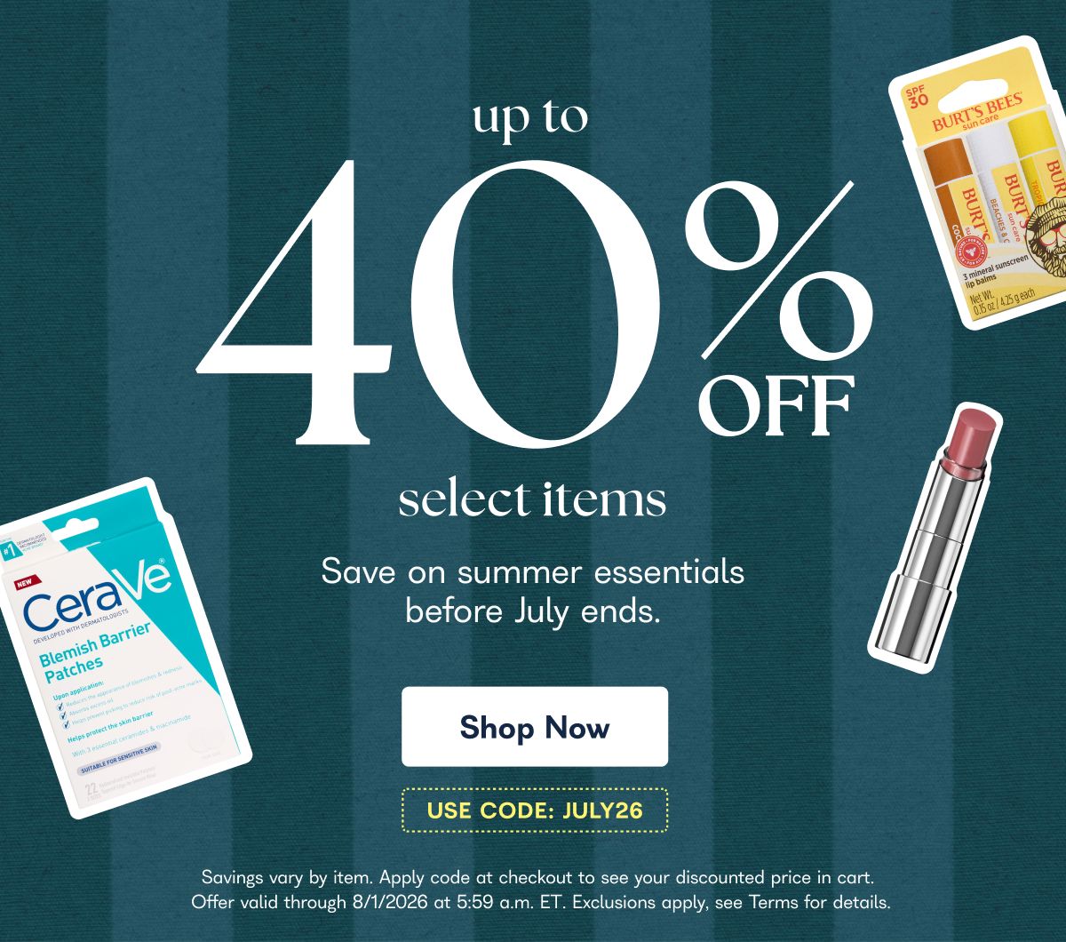 Up to 40% off Select Items Save on summer essentials before July ends. Shop Now