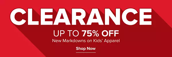 Clearance. Up to 75% off. New markdowns on kids apparel. Shop now.