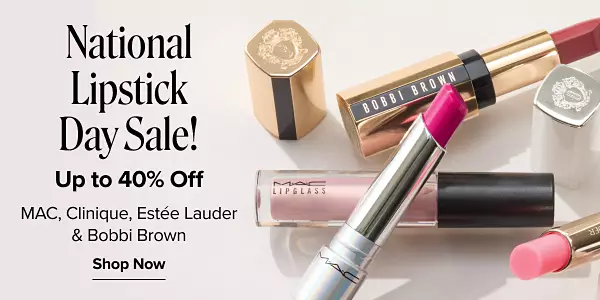 National lipstick day sale. Up to 40% off MAC, Clinique, Estee Lauder and Bobbi Brown. Shop now. Various tubes and shades of lipstick.