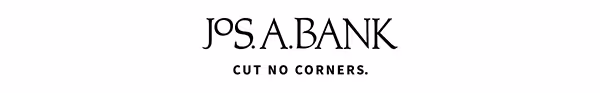 JoS.A.BANK | CUT NO CORNERS.