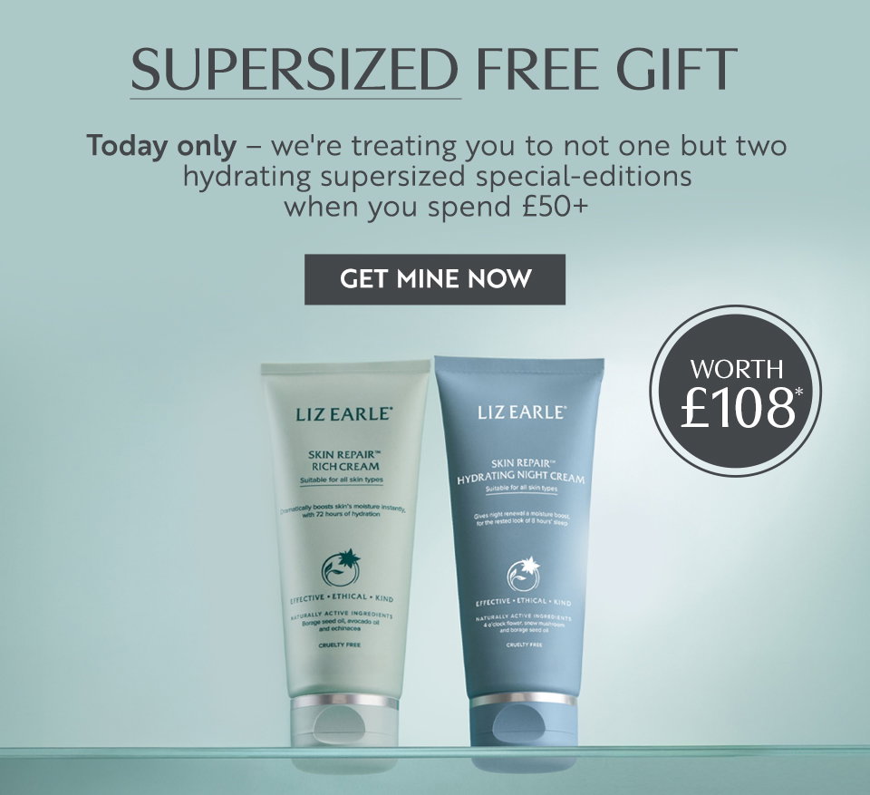 SUPERSIZED FREE GIFT. Today only – we're treating you to not one but two hydrating supersized special-editions when you spend £50+