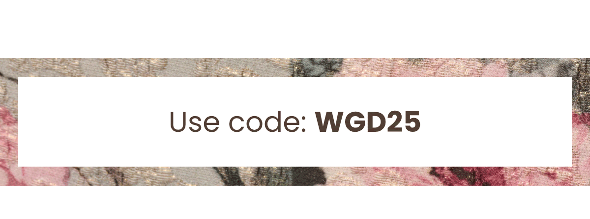 Use Code: WGD25