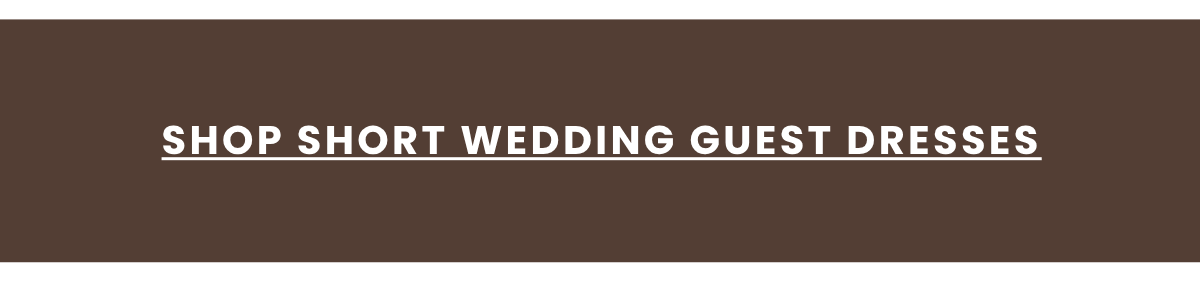 SHOP SHORT WEDDING GUEST DRESSES