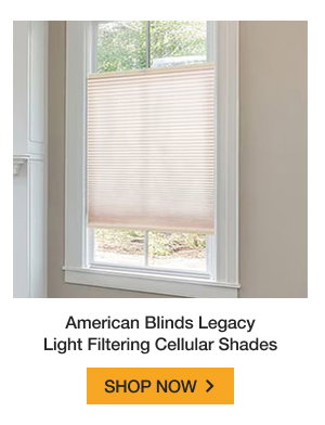 American Blinds Legacy Light Filtering Cellular Shades | SHOP NOW >