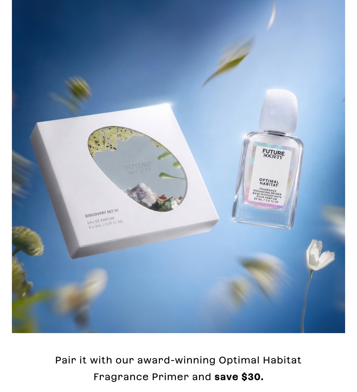 Pair it with our award-winning Optimal Habitat Fragrance Primer and save $30.
