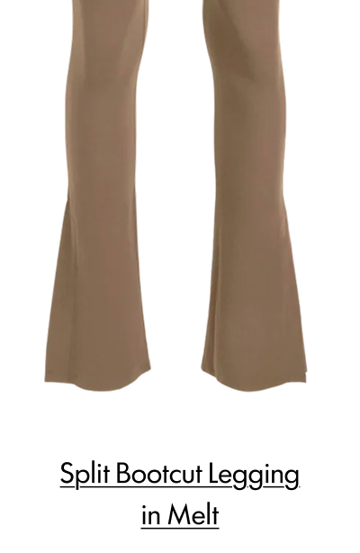 SPLIT BOOTCUT LEGGING IN MELT