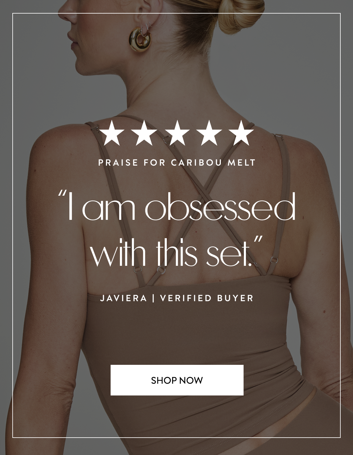 PRAISE FOR CARIBOU MELT I AM OBSESSED WITH THIS SET JAVIERA VERIFIED BUYER