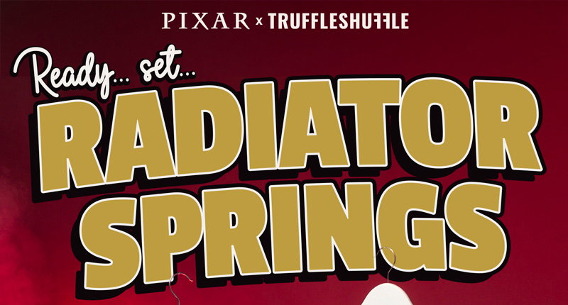 Pixar x TruffleShuffle - Ready... set... RADIATOR SPRINGS