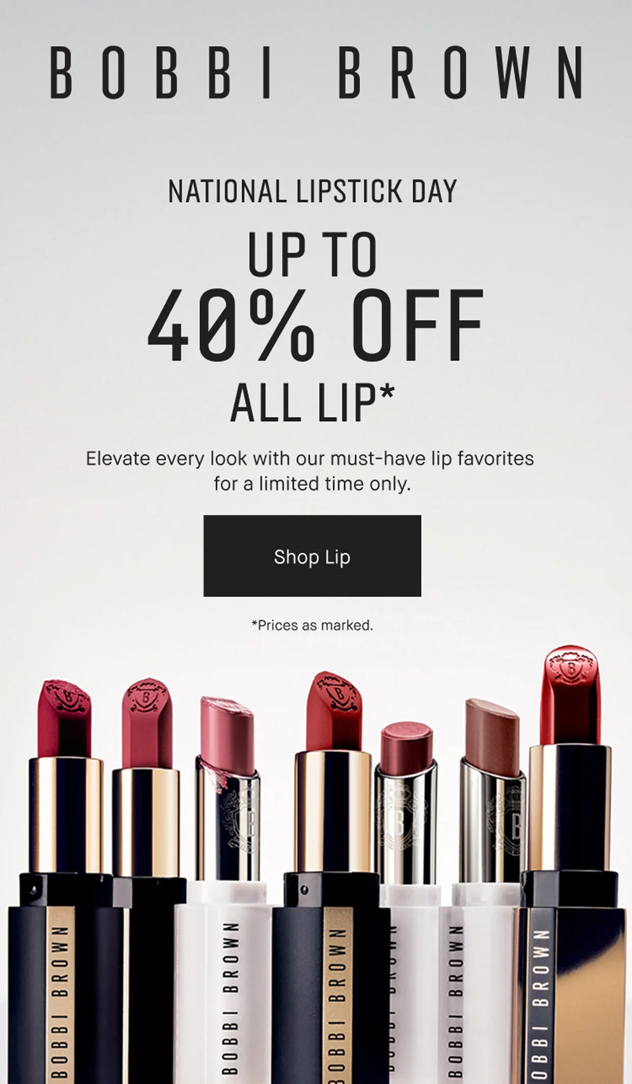 BOBBI BROWN | NATIONAL LIPSTICK DAY UP TO 40% OFF ALL LIP* | Elevate every look with our must-have lip favorites for a limited time only. | Shop Lip | *Prices as marked.