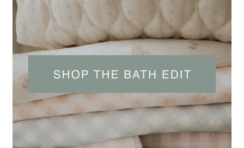SHOP THE BATH EDIT