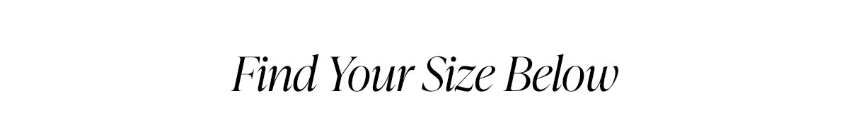 Find Your Size Below