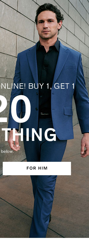 Starts at 11PM! Buy 1, Get 1 $20 Everything ; Exclusions Apply. ; Shop Men's Clothing