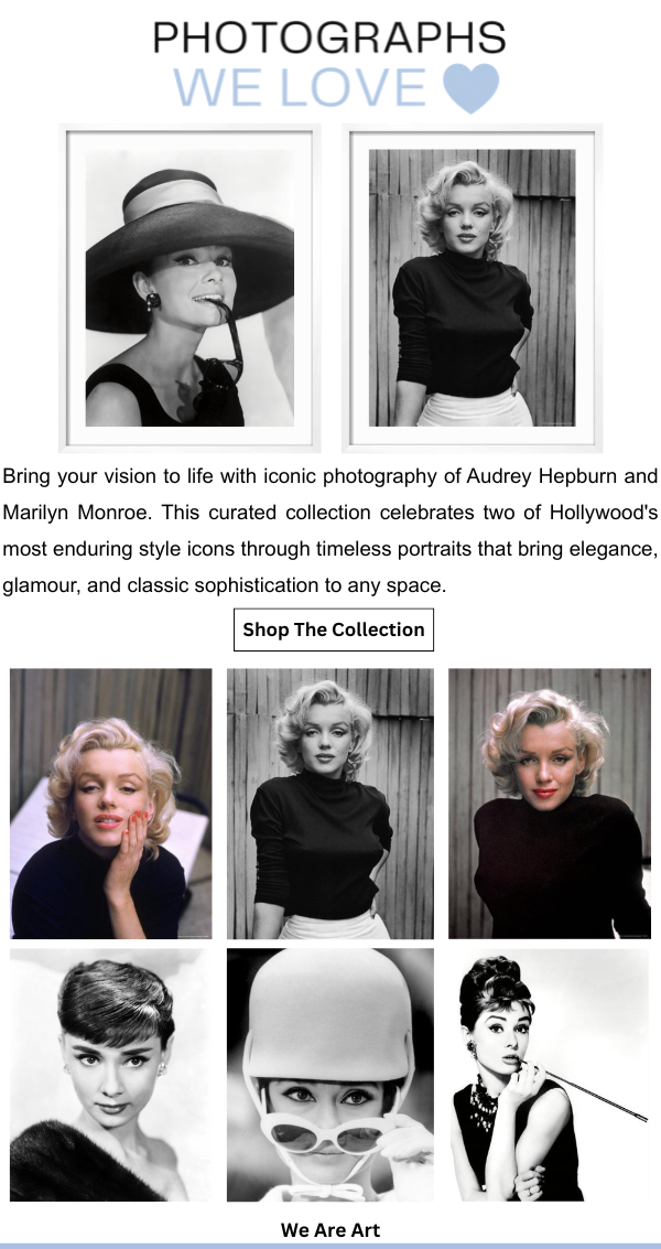 Photographs We Love - Bring your vision to life with iconic photography of Audrey Hepburn and Marilyn Monroe. This curated collection celebrates two of Hollywood's most enduring style icons through timeless portraits that bring elegance, glamour, and classic sophistication to any space.