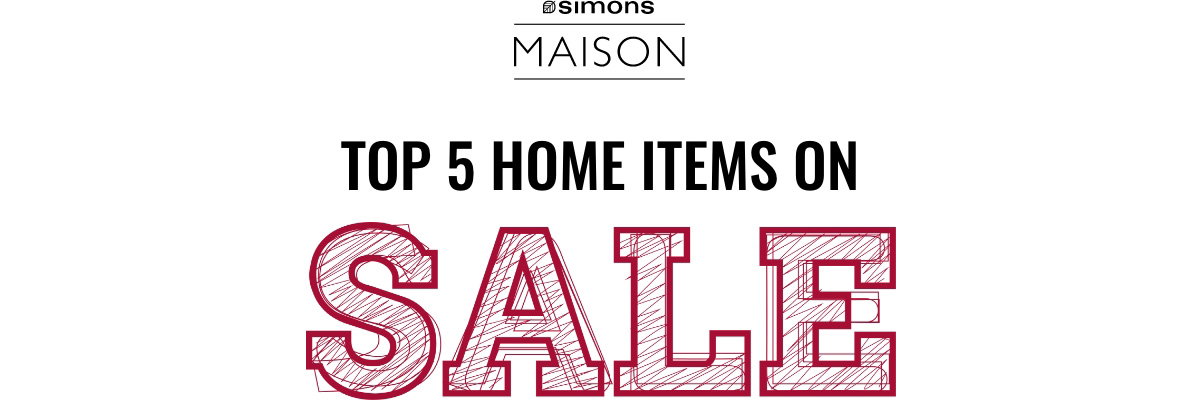 Simons Maison. Top 5 Home Items on Sale.