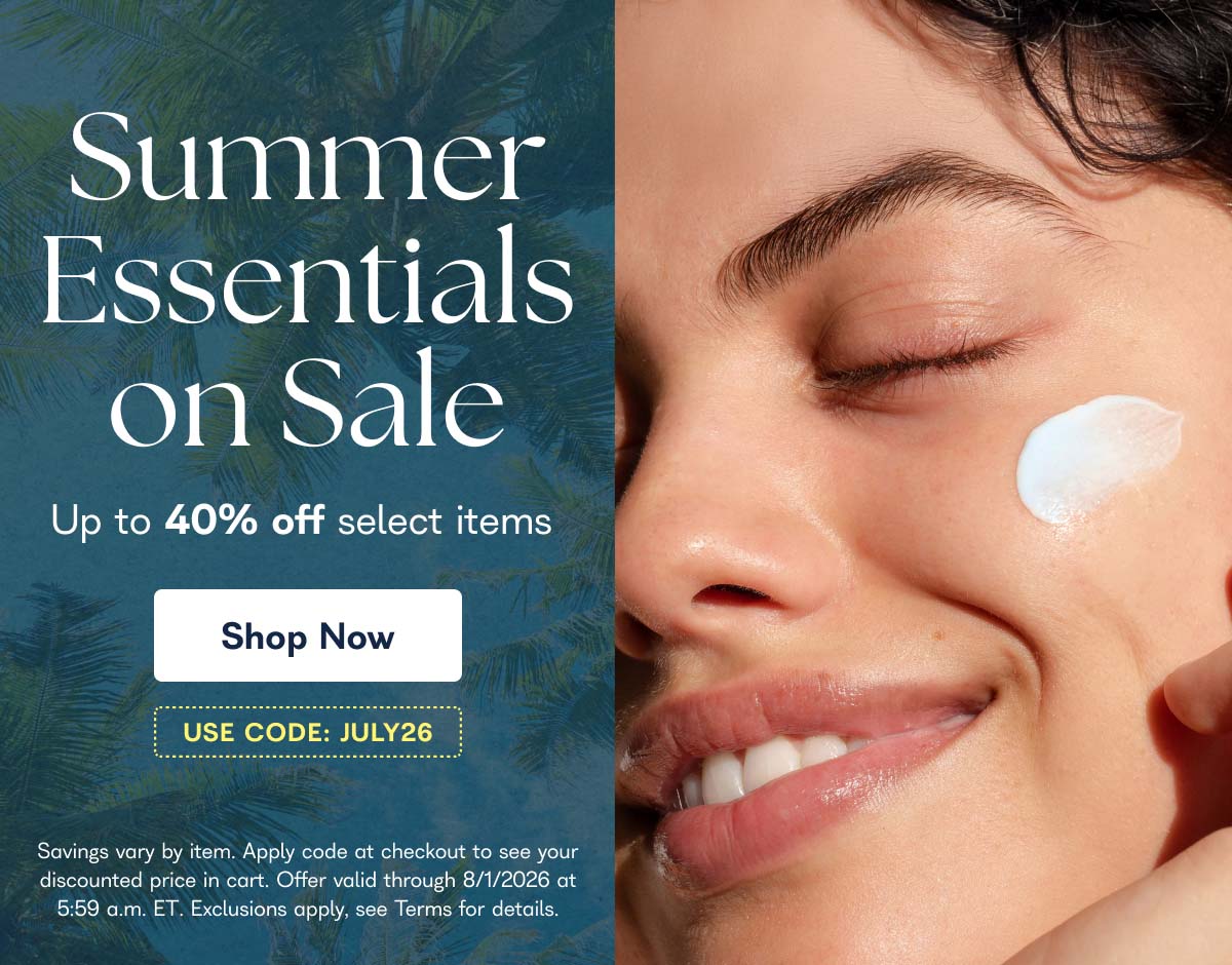 Summer on Essentials Sale Up to 40% off select items Shop Now USE CODE: JULY26