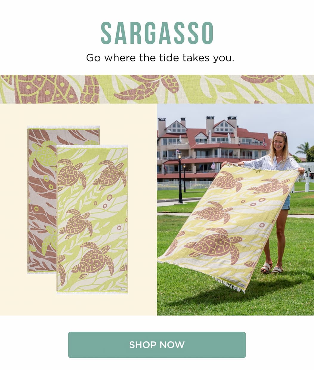 Sargasso Go where the tide takes you. SHOP NOW